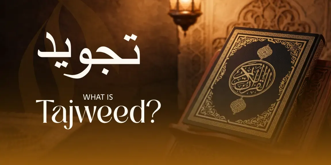 What Is Tajweed? Meaning, Purpose and How It Changes Quran Recitation