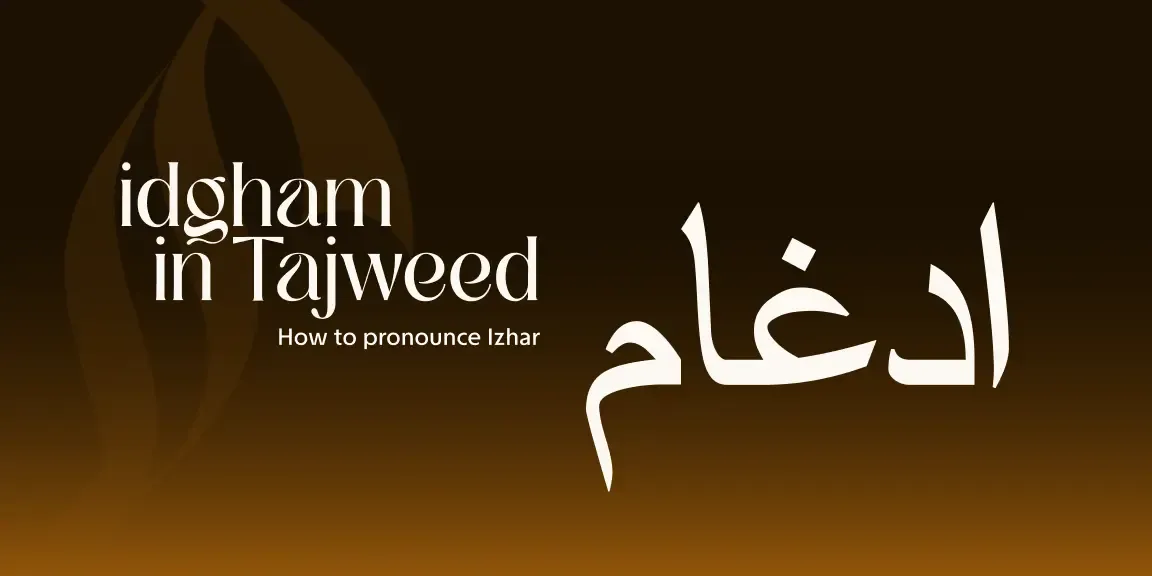 Idgham in Tajweed: Letters, Types and Examples With and Without Ghunnah